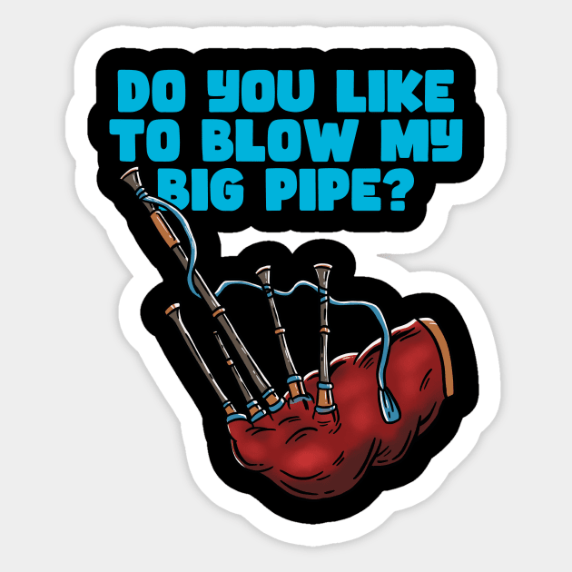 LIKE TO BLOW MY BIG PIPE - BAG PIPER Sticker by Tee Trends